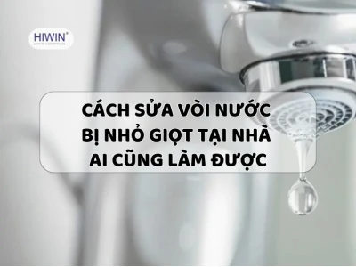 Cách sửa vòi nước nhỏ giọt hiệu quả và đơn giản tại nhà
